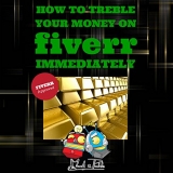 How to Treble Your Money on FIVERR Immediately