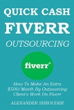 How To Make An Extra $500/Month By Outsourcing Client’s Work On Fiverr