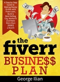 The Fiverr Business Plan: A Step by Step Guide to Making Money Online